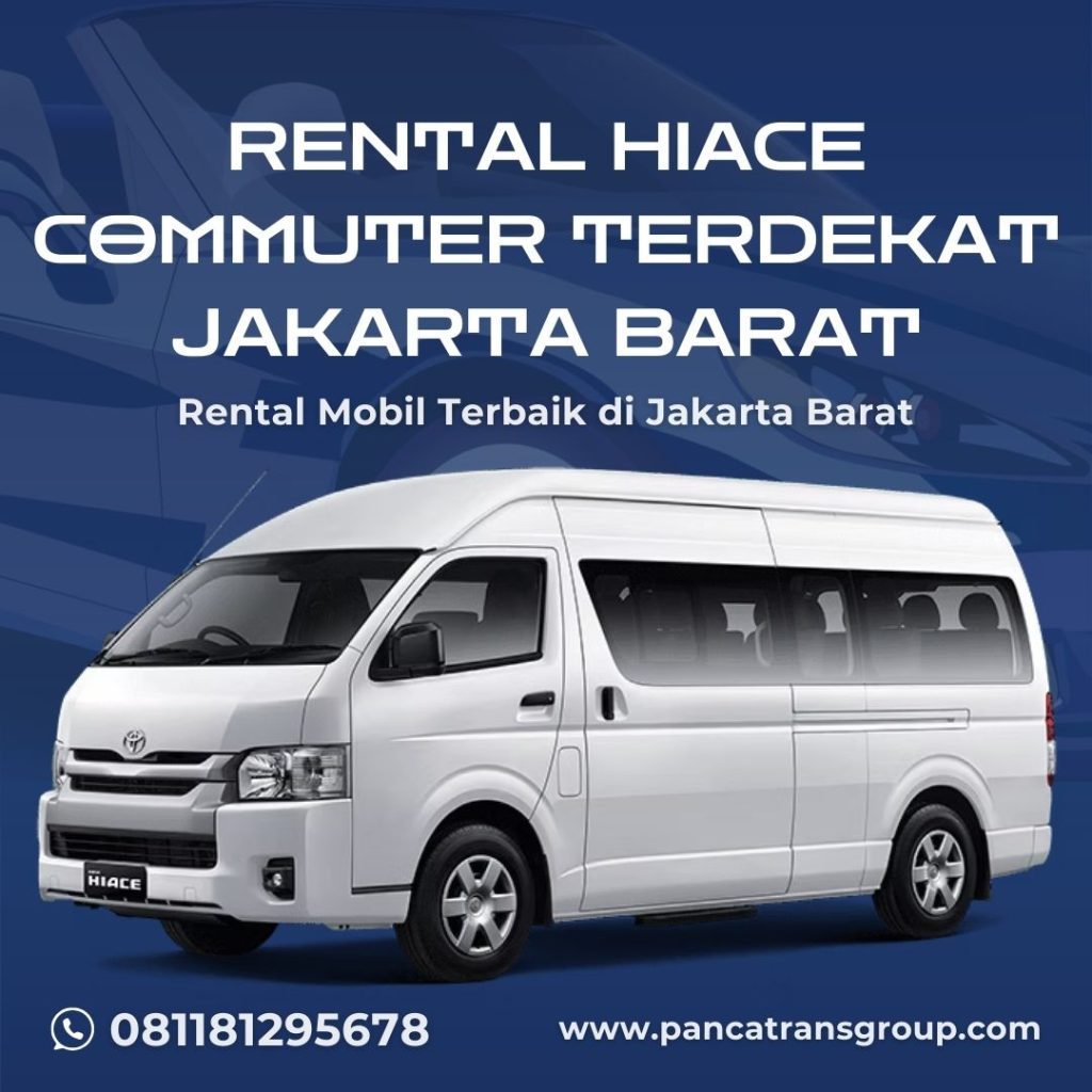 Rental Hiace Commuter Terdekat Jakarta Barat