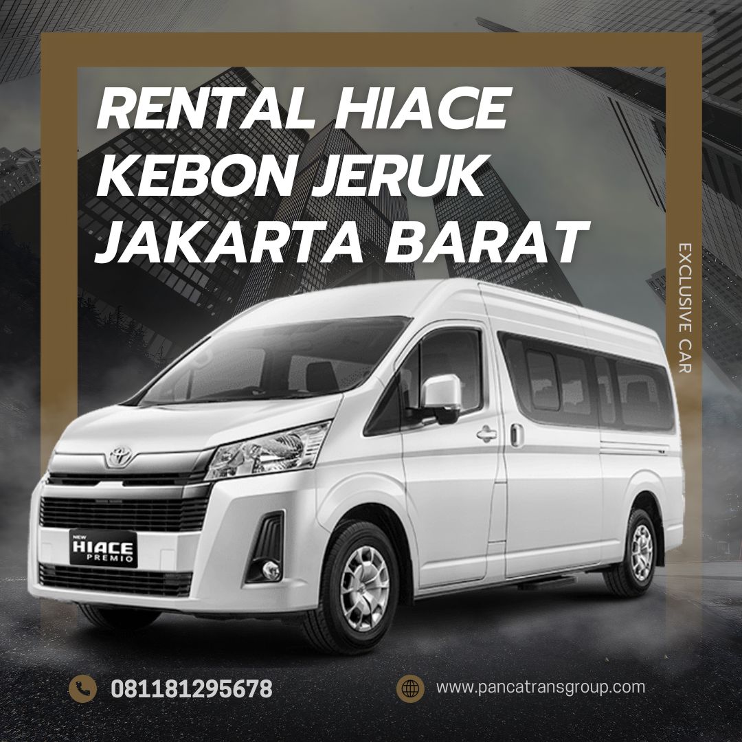 Rental Hiace Kebon Jeruk Jakarta Barat